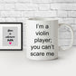 Violin Player Mug - I'm a Violin Player; You Can't Scare me Funny