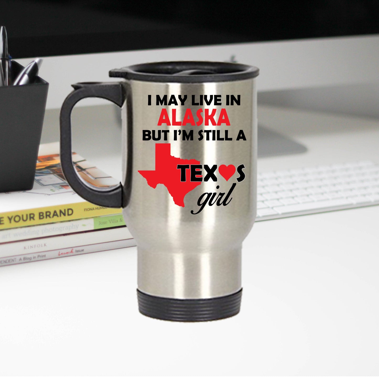 Texas Girl Travel Tumbler Mug - I May Live In Alaska But I'm Still a Texas Girl