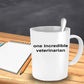 One Incredible Veterinarian Custom Ceramic Coffee Mug