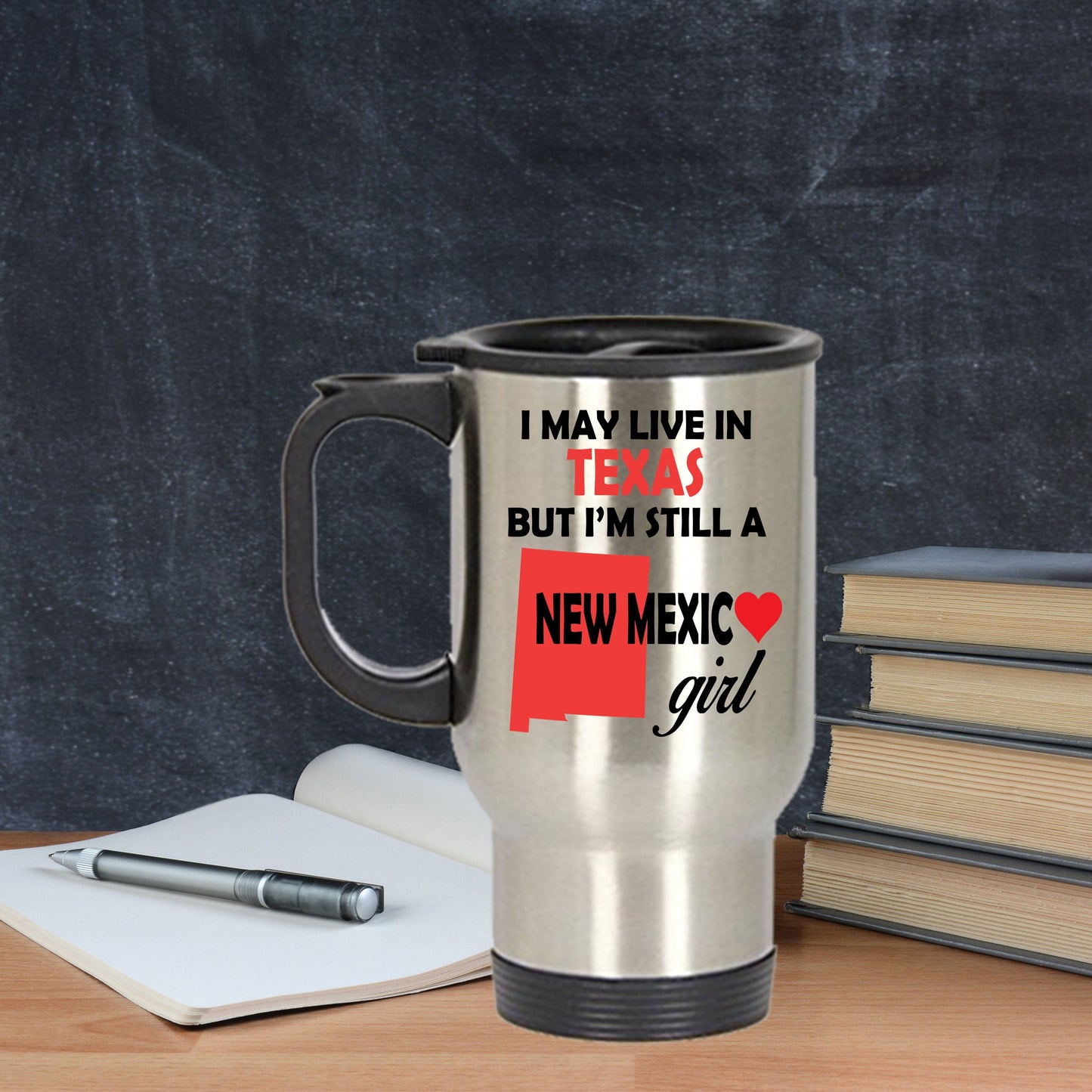 New Mexico Girl Travel Mug - I May Live In Texas But I'm Still A New Mexico Girl