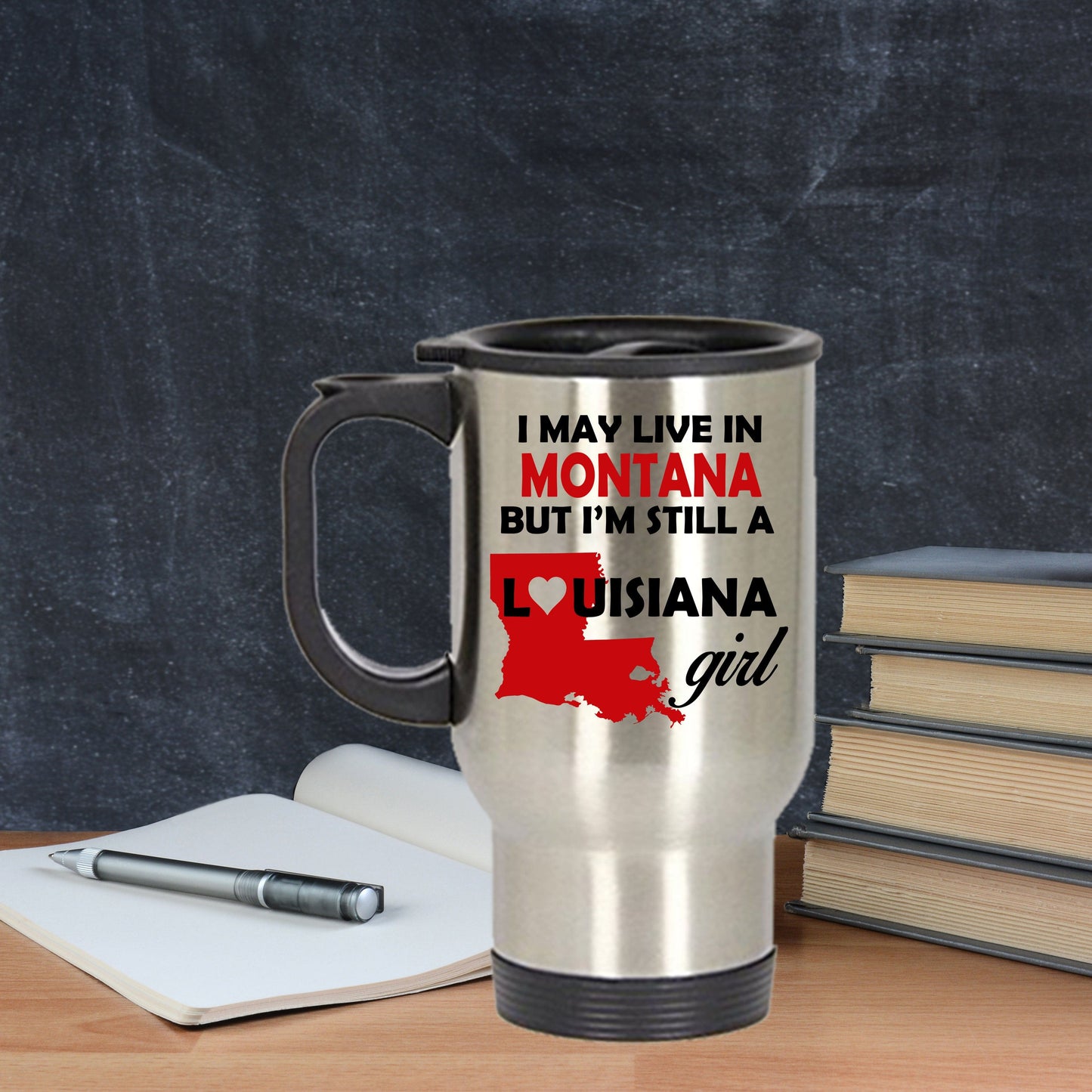 I may live in Montana but I'm still a Louisiana Girl Travel Mug