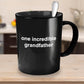 Grandfather Gift Father's Day Birthday One Incredible Grandfather Black Ceramic Coffee Mug