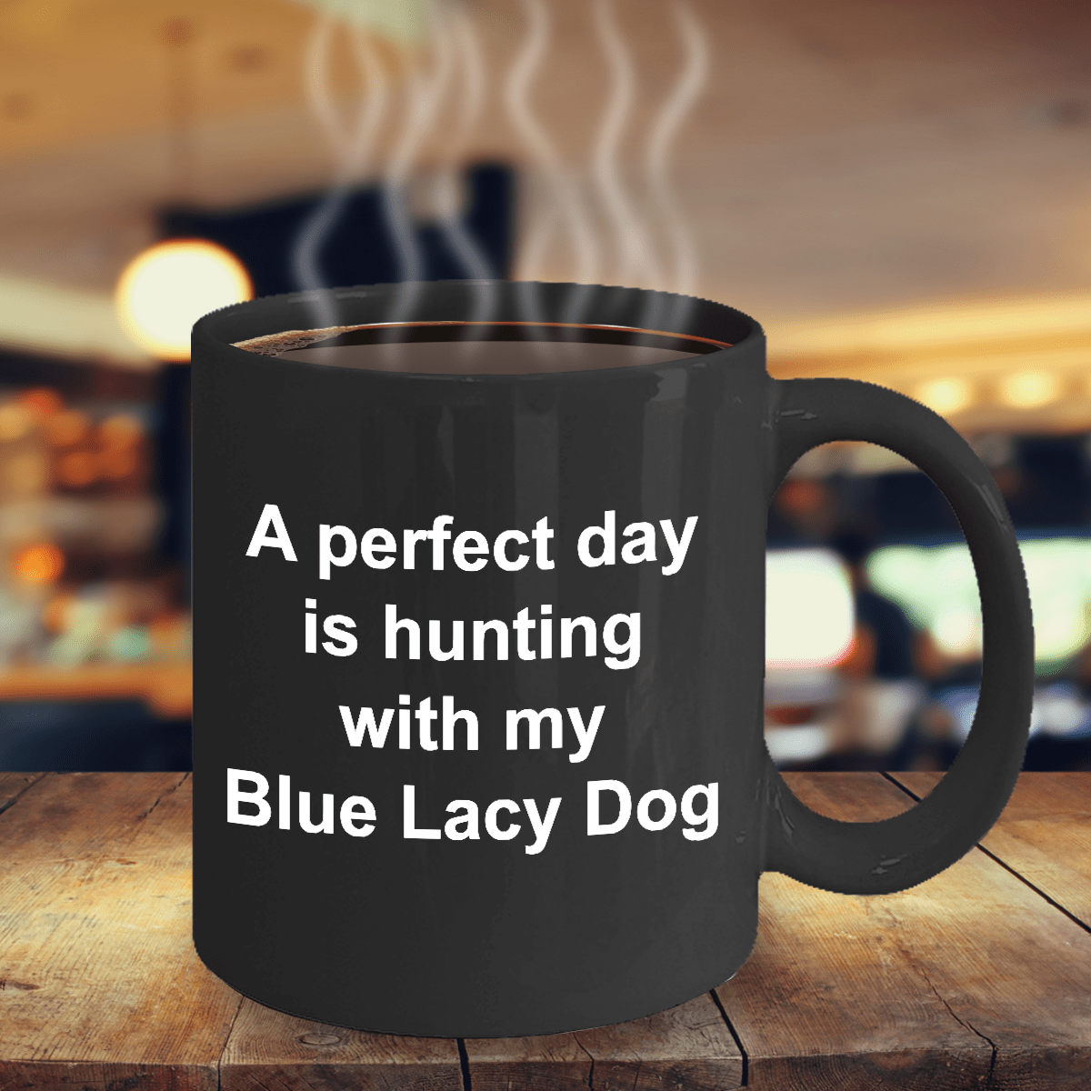 Blue Lacy Dog Gift Perfect Day is Hunting Black Ceramic Coffee Mug