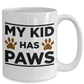 My Kid Has Paws 15 oz Ceramic Coffee Mug for Dog Lovers