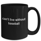 Baseball Sports Fan Gift Black Ceramic Mug Can't Live Without Baseball