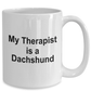 Funny Dachshund Dog Ower Lover Gift Therapist White Ceramic Coffee Mug