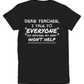 Dear Teacher, I Talk to Everyone  Youth T-shirt