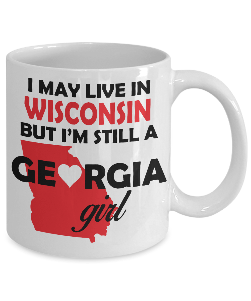 Georgia Girl Mug - I May Live in Wisconsin