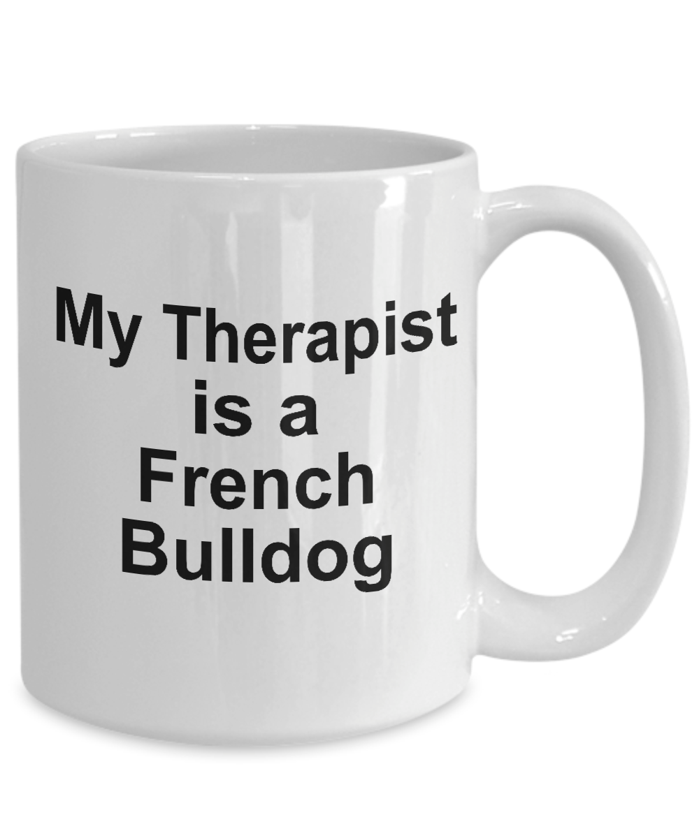 Funny French Bulldog Lover Gift Therapist White Ceramic Coffee Mug