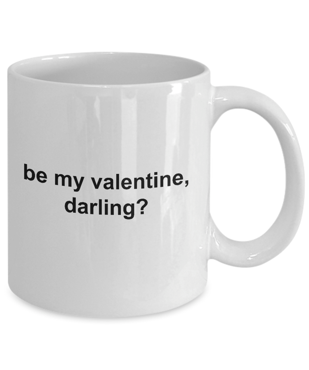 Be My Valentine Darling Coffee Mug