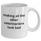 Making All the Other Veterinarians Look Bad Funny Coffee Mug