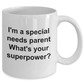 I'm a Special Needs Parent What's Your Super Power Coffee Mug