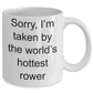 Rower Romantic Gift - Sorry, I'm taken by the world's hottest rower