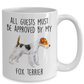 Funny Fox Terrier Ceramic Coffee Mug All Guests must be approved by my Dog