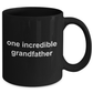 Grandfather Gift Father's Day Birthday One Incredible Grandfather Black Ceramic Coffee Mug