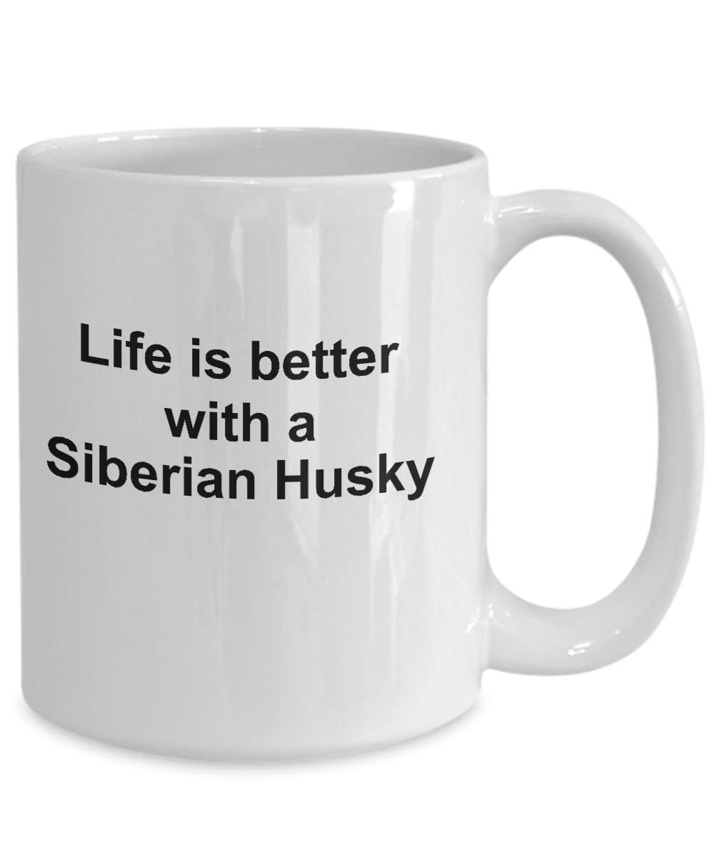 Funny Siberian Husky Dog Lover Gift Life is Better White Ceramic Coffee Mug