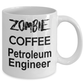 Petroleum Engineer Zombie Ceramic White Coffee Mug Makes a Funny Sarcastic Gift