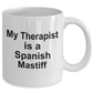 Spanish Mastiff Dog Owner Lover Funny Gift Therapist White Ceramic Coffee Mug