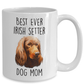Best Ever Irish Setter Dog Mom Custom Ceramic Coffee Mug