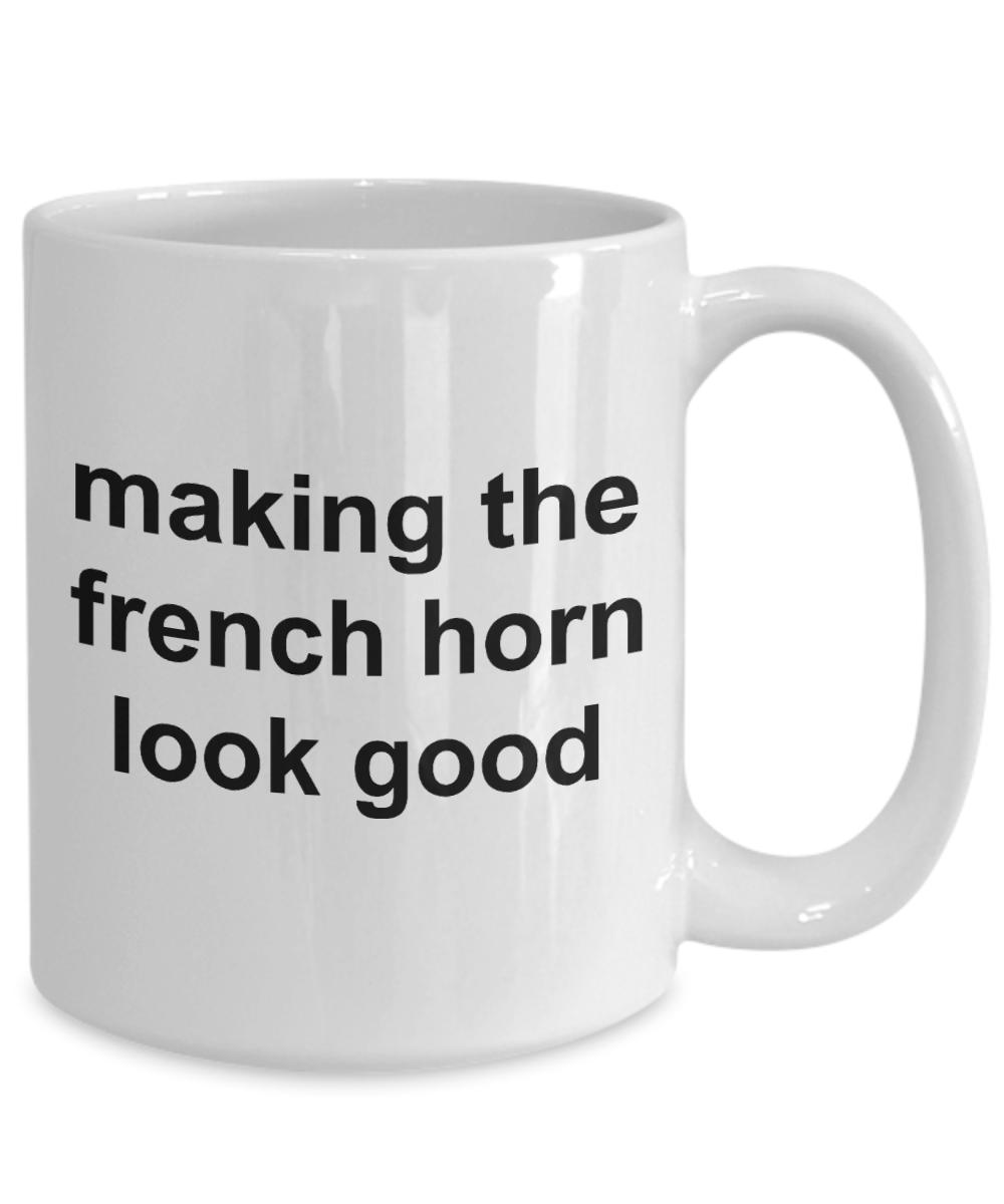 French Horn Player Mug - Making the French Horn Look Good