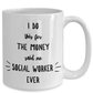 Best Social Worker Gift I Do This For The Money Funny Sarcastic Coffee Mug