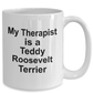 Teddy Roosevelt Terrier Dog Therapist  Coffee Mg