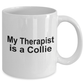 Funny Collie Dog Lover Gift Therapist White Ceramic Coffee Mug