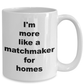 Realtor Gift - I'm more like a matchmaker for homes funny coffee mug