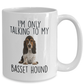 I'm Only Talking to My Basset Hound Dog Custom Ceramic Coffee Mug