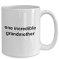 One Incredible Grandmother Coffee Mug Makes A Great Gift for Mother's Day or Birthday
