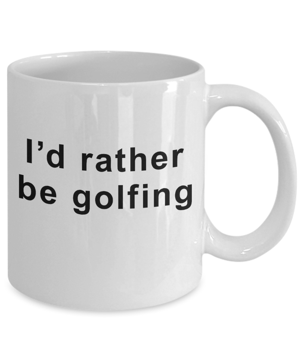 Funny Golfer Mug I'd rather be Golfing