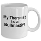 Bullmastiff Dog Owner Lover Funny Gift Therapist White Ceramic Coffee Mug