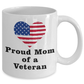Proud Mom of a Veteran Custom Coffee Mug