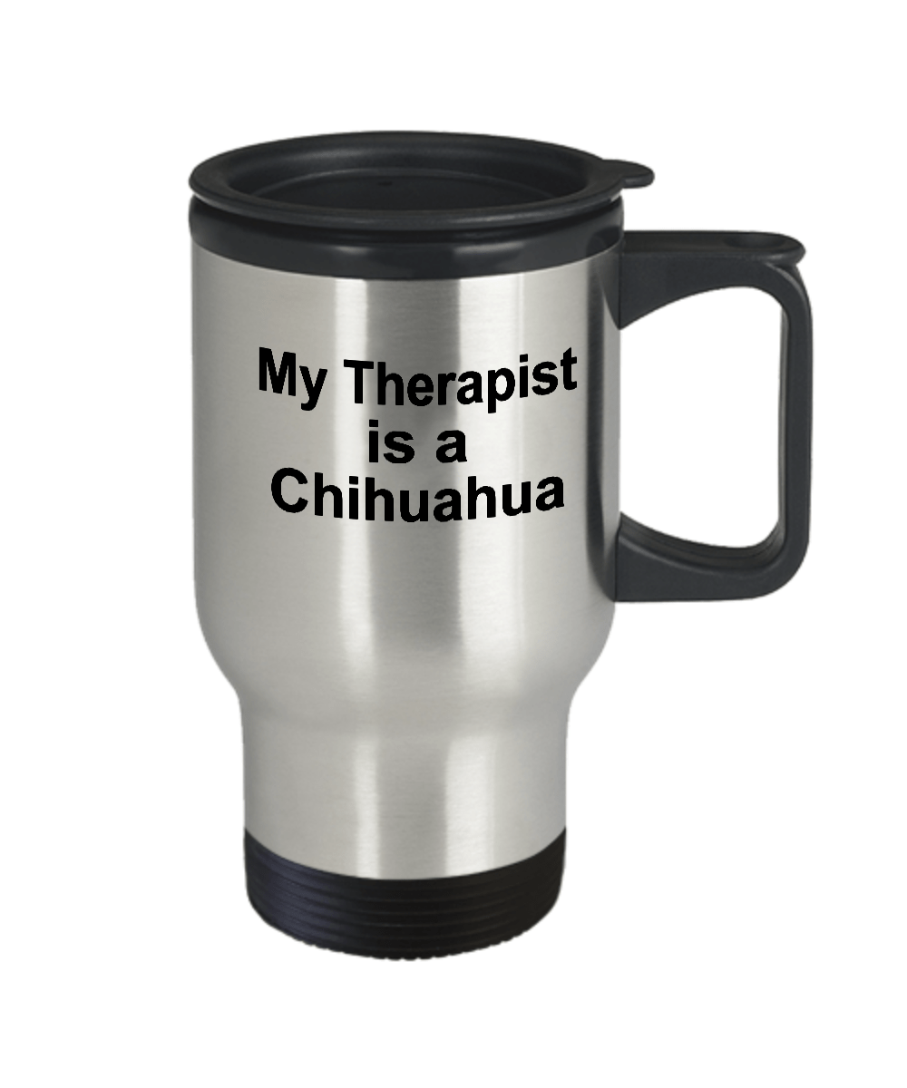 Chihuahua Dog Lover Owner Funny Gift Therapist Stainless Steel Insulated Travel Coffee Mug