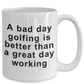 Funny Golfing Coffee Mug -Bad Day Golfing