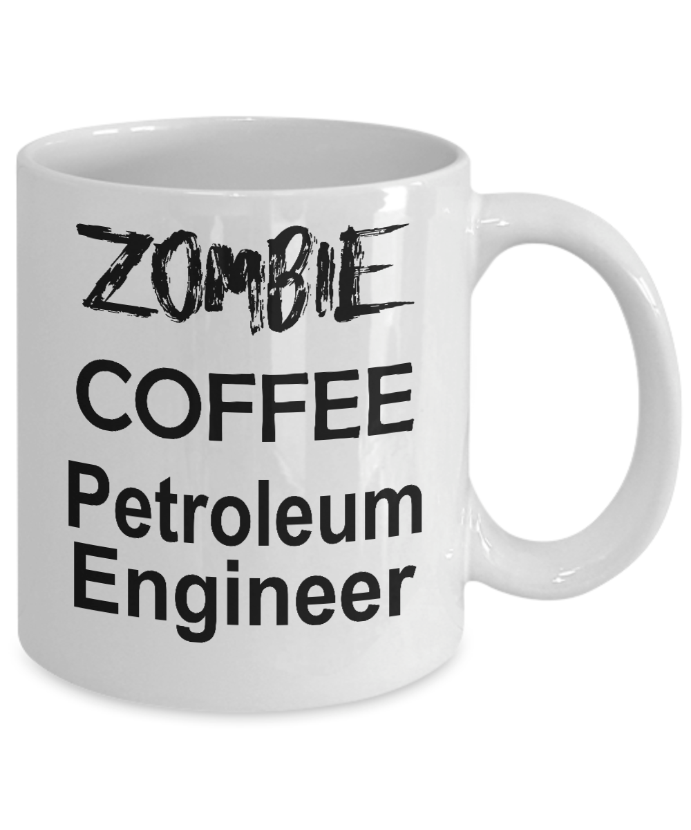 Petroleum Engineer Zombie Ceramic White Coffee Mug Makes a Funny Sarcastic Gift