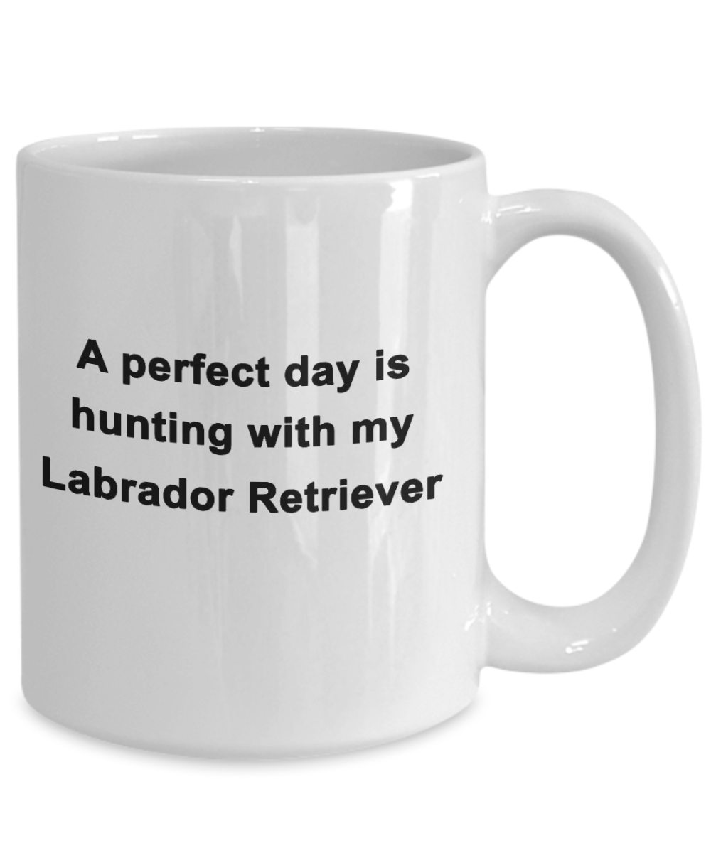 Hunter Mug Gift A Perfect Day is Hunting With My Labrador Retriever