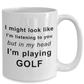 Golfer Funny Coffee Mug - I might look like I'm listening