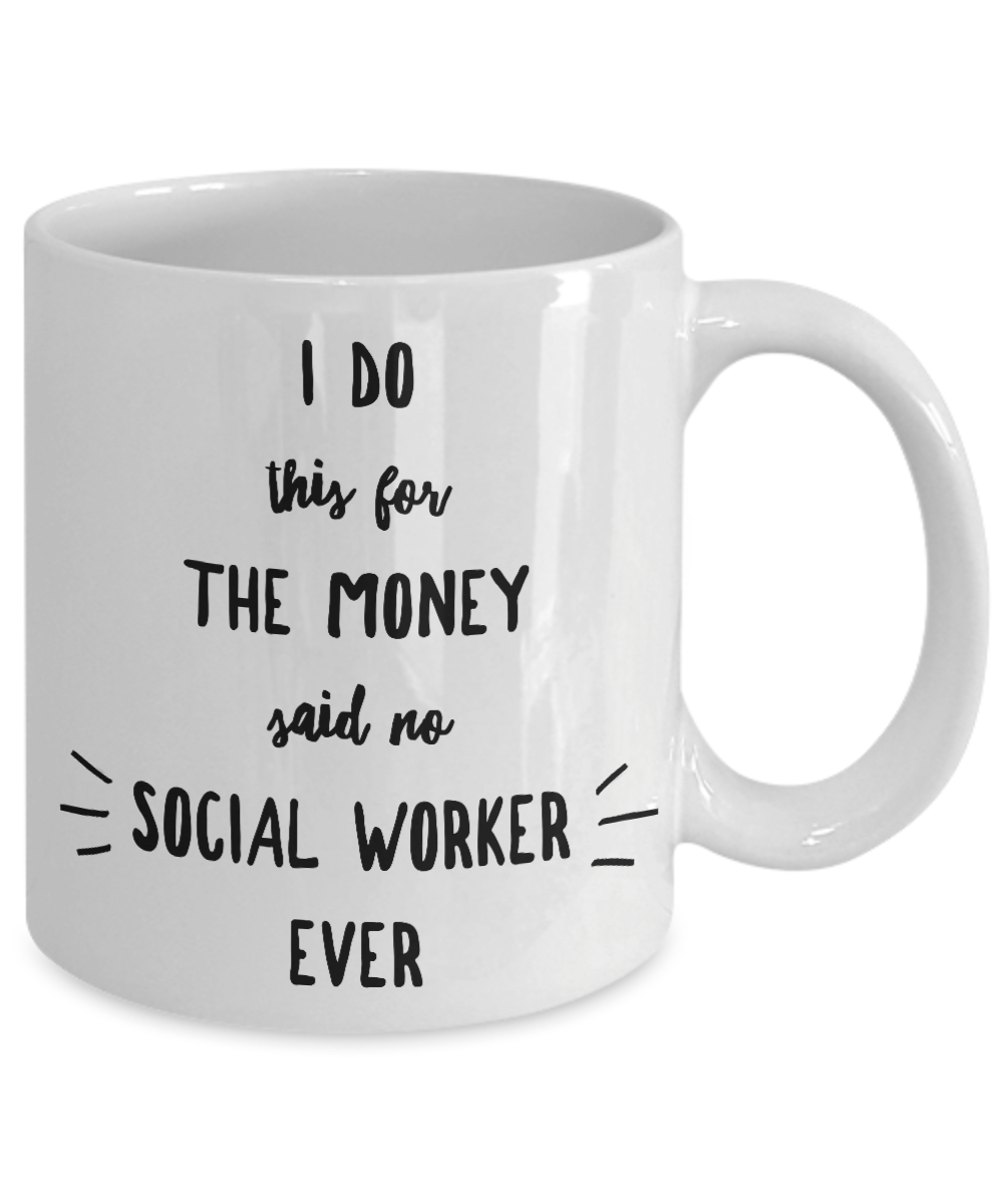 Best Social Worker Gift I Do This For The Money Funny Sarcastic Coffee Mug