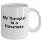 Havanese Dog Owner Lover Funny Gift Therapist White Ceramic Coffee Mug