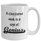 A Cluttered Desk Is A Sign of Genius White Ceramic Coffee Mug Color Cartoon