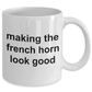 French Horn Player Mug - Making the French Horn Look Good
