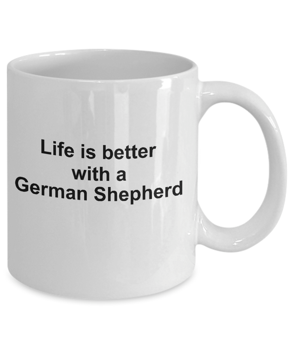 German Shepherd Dog Lover Gift Life is Better White Ceramic Coffee Mug