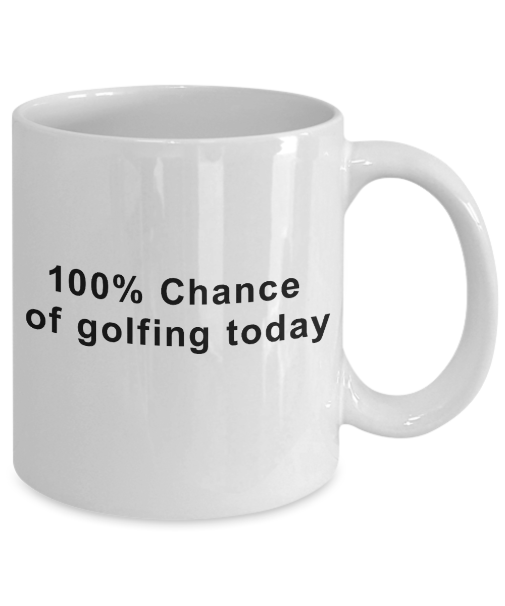 Funny Golfer Coffee Mug -100% chance of golfing today