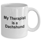 Funny Dachshund Dog Ower Lover Gift Therapist White Ceramic Coffee Mug