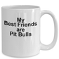 Pit Bull Coffee Mug - My Best Friends are Pit Bulls