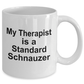 Standard Schnauzer Dog Owner Lover Funny Gift Therapist White Ceramic Coffee Mug