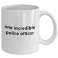 One Incredible Police Officer Coffee Mug