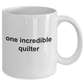 One Incredible Quilter Coffee Mug
