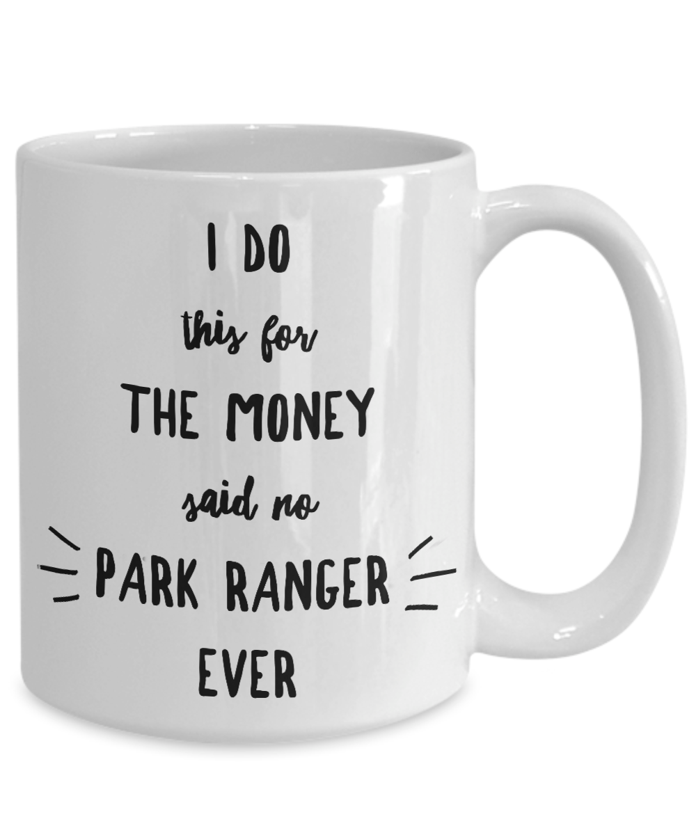 Park Ranger Gift I Do This For The Money Funny Sarcastic Coffee Mug